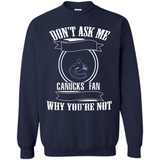 Don't Ask Me Why I'm A Vancouver Canucks Fan Ask Yourself
