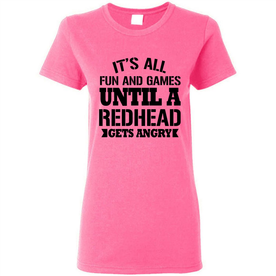 It's all fun and games until a redhead gets angry - Ladies Short-Sleeve