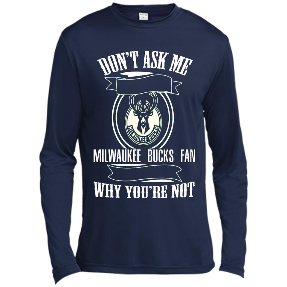 Don't Ask Me Why I'm A Milwaukee Bucks Fan Ask Yourself