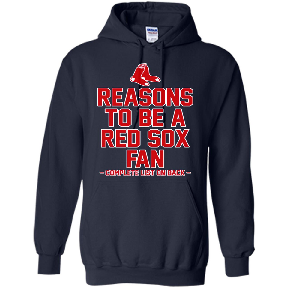 Reasons to be a Boston Red Sox Fan Complete List on Back - Hoodie