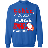 Be Nice To Nurse Santa Is Watching - Sweatshirt
