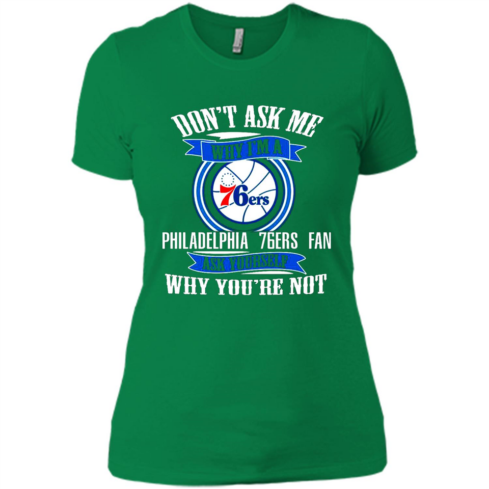Don't Ask Me Why I'm A Philadelphia 76ers Fan Ask Yourself
