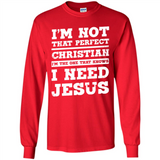 I'm The One That Known I Need Jesus - Long Sleeve T-Shirt