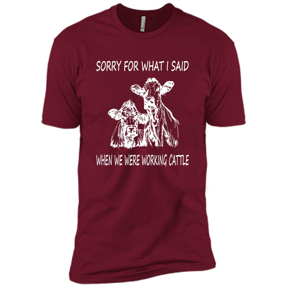 Sorry For What I Said When We Were Working Cattle