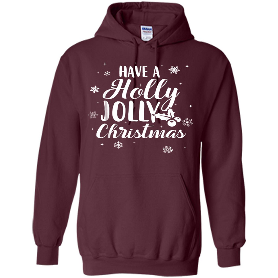 Have A Holly Jolly Christmas - Hoodie