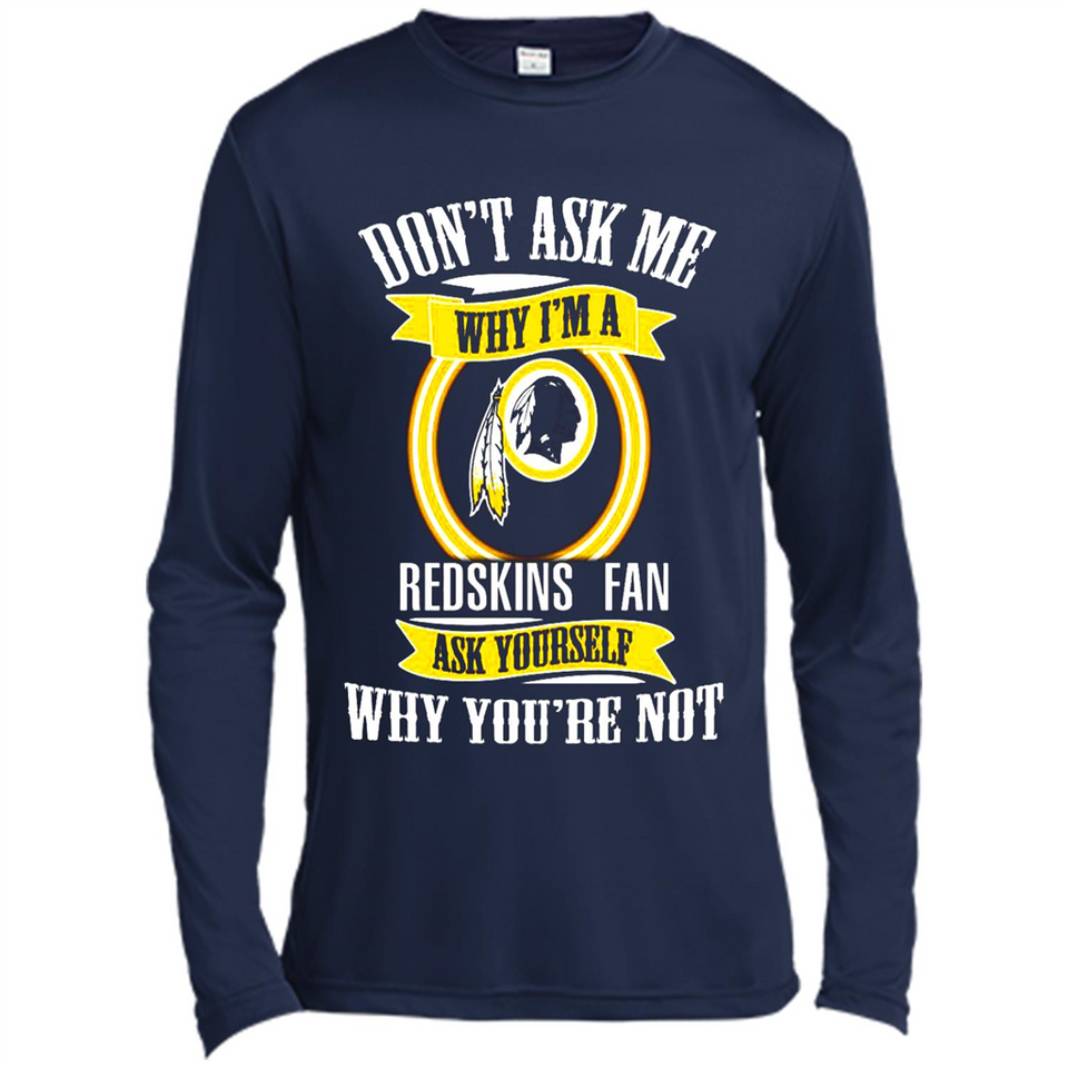 Don't Ask Me Why I'm A Washington Redskins Fan Ask Yourself