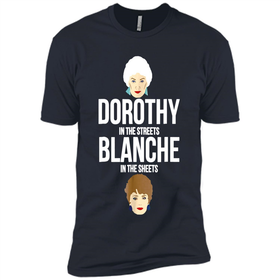DOROTHYS IN THE STREETS BLANCHES IN THE SHEETS