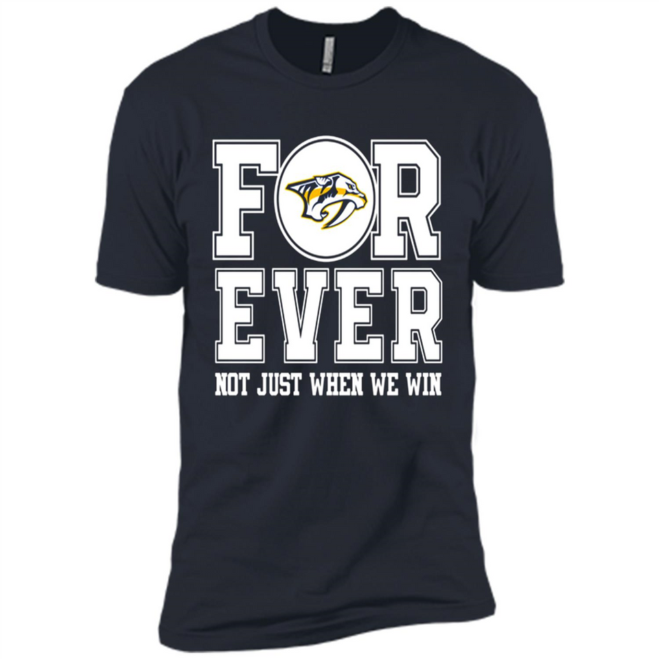 Nashville Predators Forever For ever not just when we win - Premium Short Sleeve T-Shirt