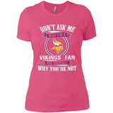 Don't Ask Me Why I'm A Minnesota Viking Fan Ask Yourself
