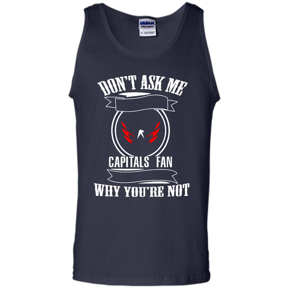 Don't Ask Me Why I'm A Washington Capitals Fan Ask Yourself