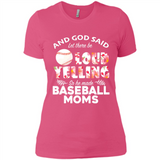 God Said let There Be Loud Yelling So He Made Baseball Moms - Ladies' Boyfriend T-Shirt