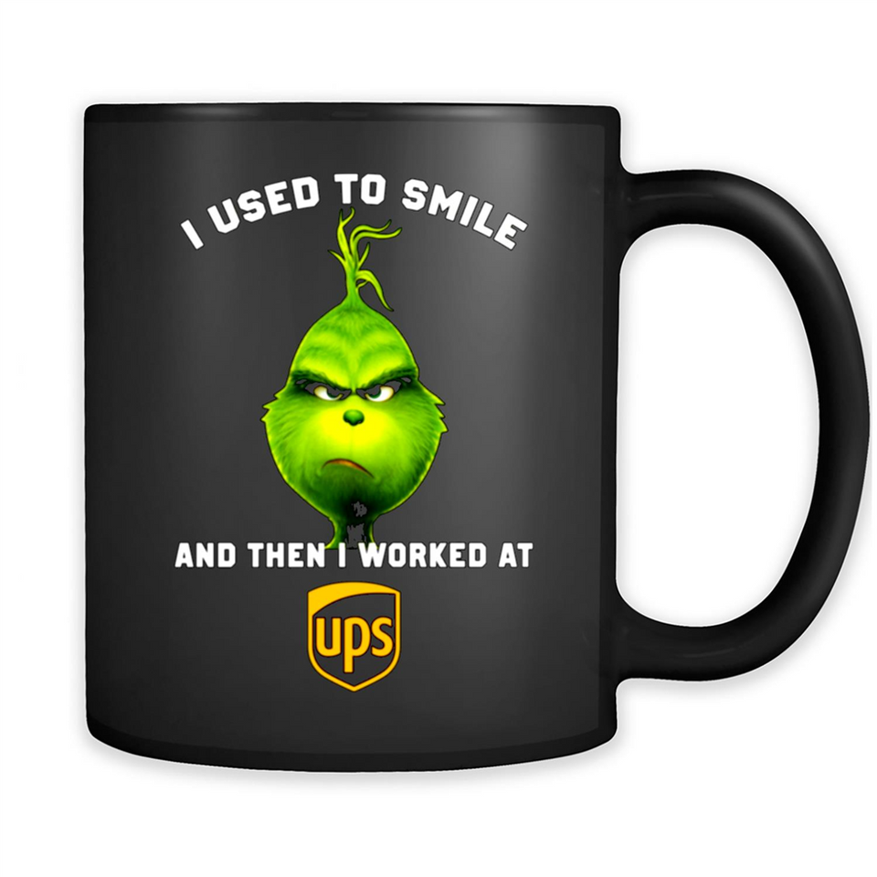 The Grinch - I Used To Smile And Then I Worked At UPS