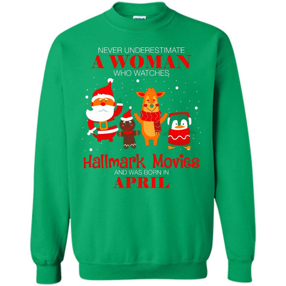 Never Underestimate An April Woman Watches Hallmark Movies Sweatshirt - Sweatshirt