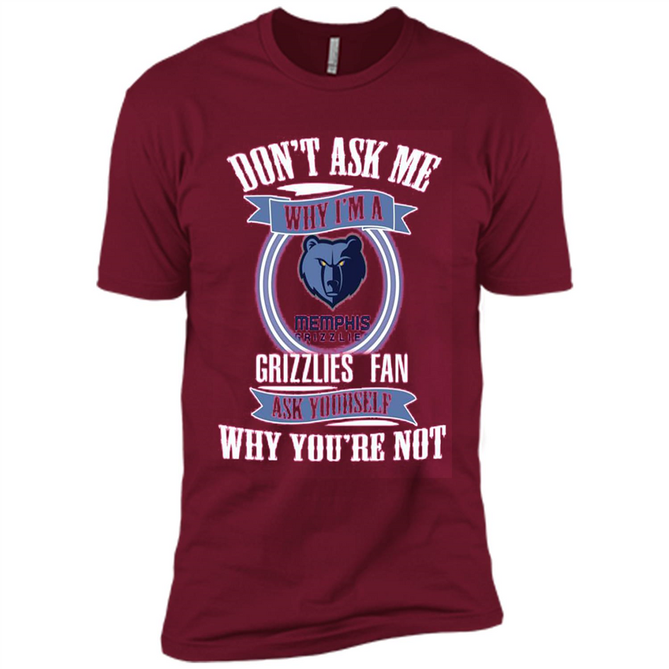 Don't Ask Me Why I'm A Memphis Grizzlies Fan Ask Yourself