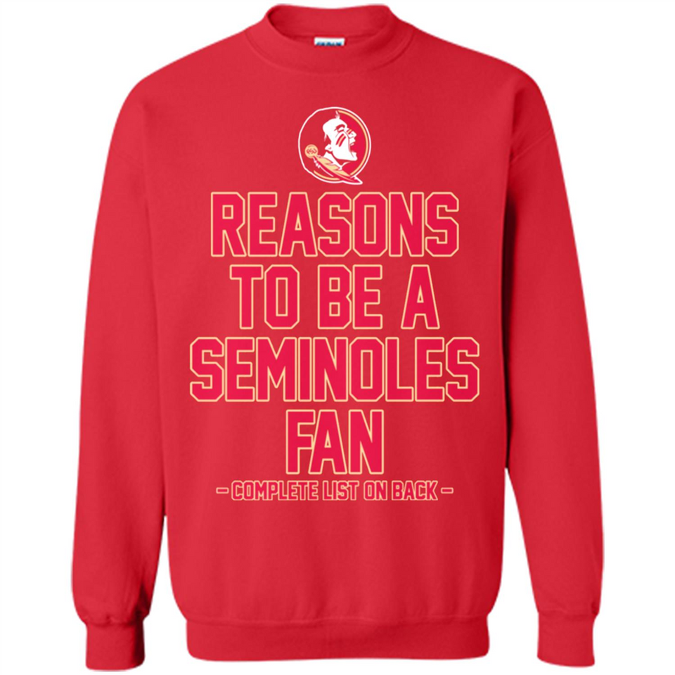Reasons to be a Florida State Seminoles Fan Complete List on Back - Sweatshirt
