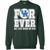 Kentucky Wildcats Forever For ever not just when we win - Sweatshirt