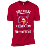 Don't Ask Me Why I'm A Minnesota Viking Fan Ask Yourself