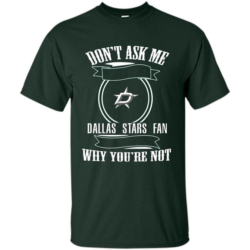Don't Ask Me Why I'm A Dallas Stars Fan Ask Yourself