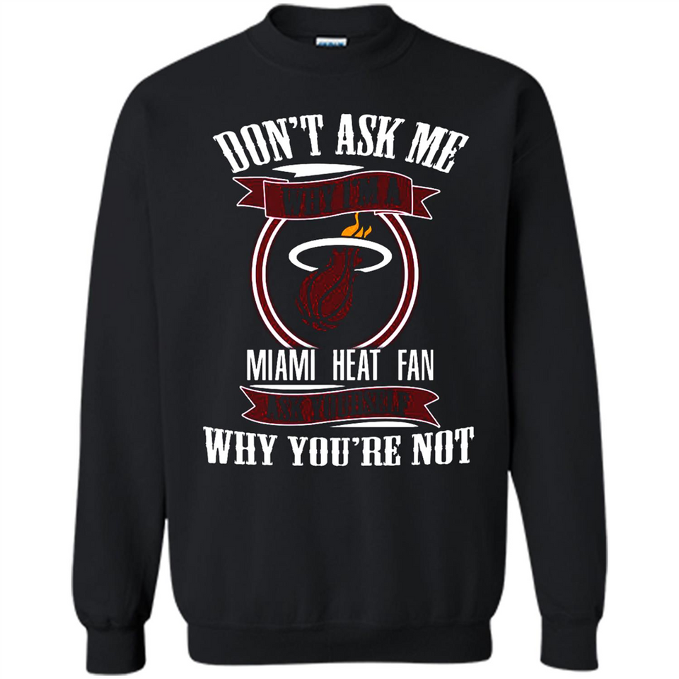 Don't Ask Me Why I'm A Miami Heat Fan Ask Yourself