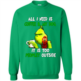 The Grinch - All I Need Is Coffee & My Dog It Is Too Peopley Outside