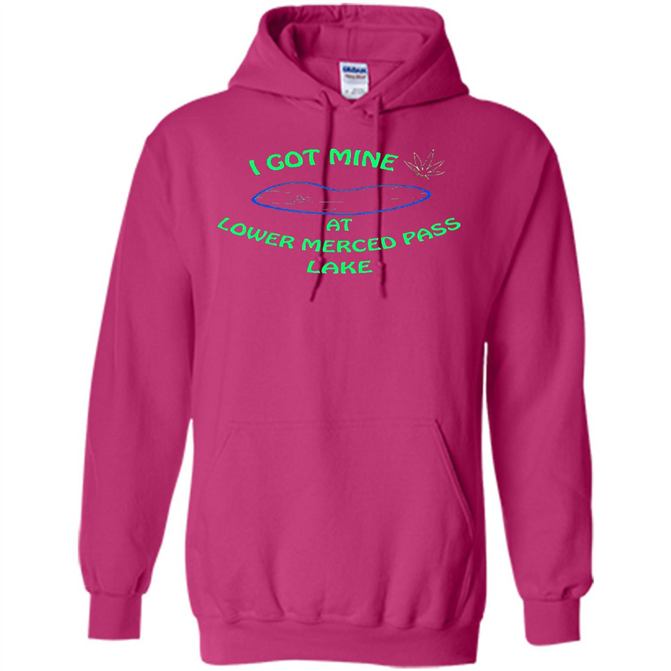 I Got Mine At Lower Merced Pass Lake - Hoodie