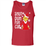 Christmas Grinch Shut Duh Fuh Cup
