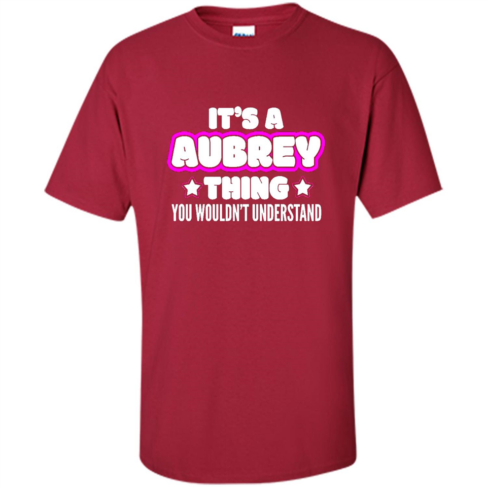 It's A Aubrey Thing You Wouldn't Understand - Shirt