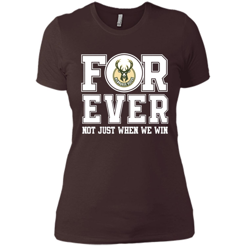 Milwaukee Bucks Forever For ever not just when we win - Ladies' Boyfriend T-Shirt
