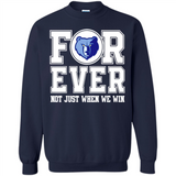Memphis Grizzlies Forever For ever not just when we win - Sweatshirt