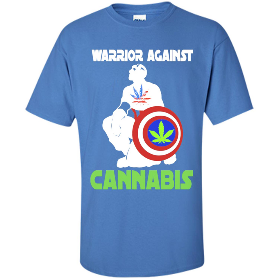 warrior against cannabis - Shirt