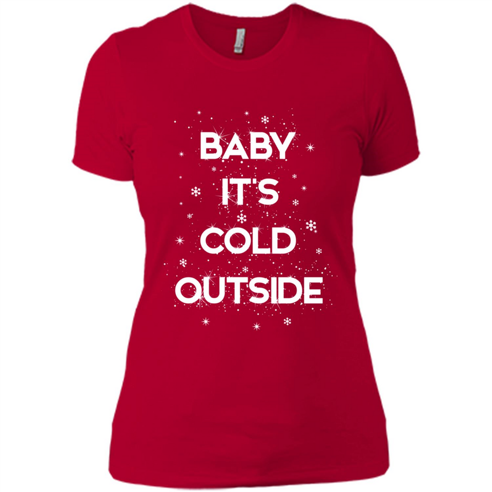 Baby It’s Cold Outside Christmas - Ladies' Boyfriend T-Shirt