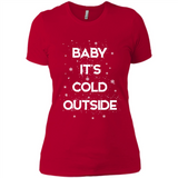Baby It’s Cold Outside Christmas - Ladies' Boyfriend T-Shirt