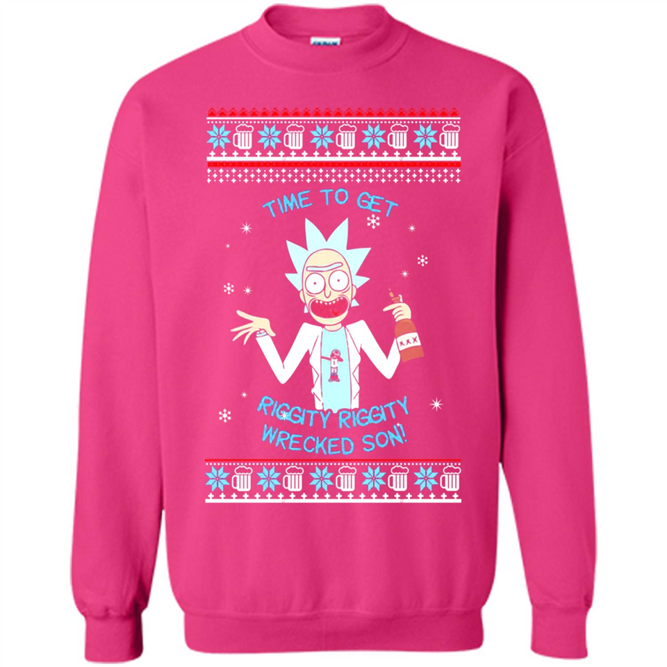Rick and Morty Time to get Riggity Riggity Wrecked Son Christmas sweater - Sweatshirt
