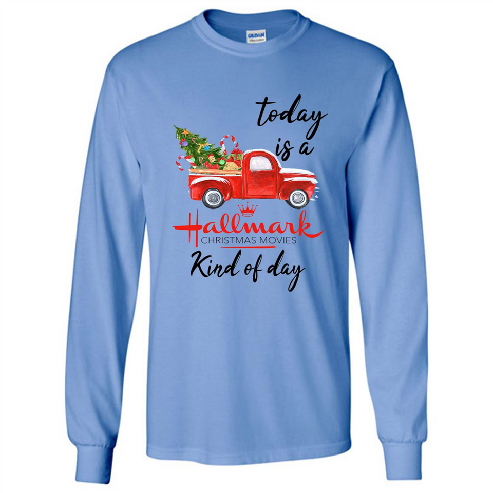 Today is A Hallmark Christmas Movies Kind of Day Sweatshirt - Long Sleeve T-Shirt