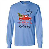 Today is A Hallmark Christmas Movies Kind of Day Sweatshirt - Long Sleeve T-Shirt