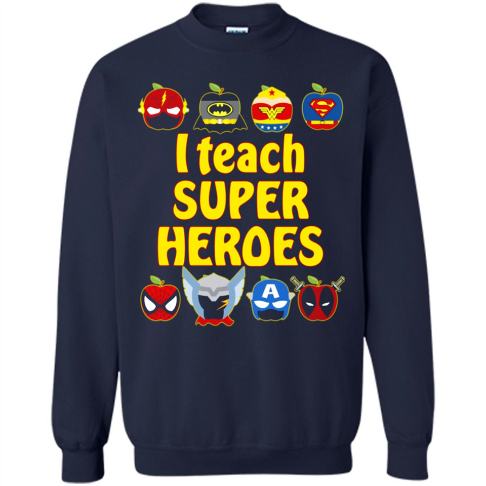 I Teach Super Heroes Funny Marvel - Sweatshirt