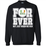 Miami Hurricanes Forever For ever not just when we win - Sweatshirt