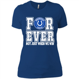 Indianapolis Colts Forever For ever not just when we win - Ladies' Boyfriend T-Shirt
