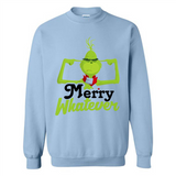 Grinch Merry Whatever Funny Christmas Sporty - Sweatshirt