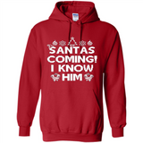 Santa's Coming I Know Him Shirt Santa Ugly Christmas T-Shirt Funny Santa Christmas