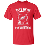 Don't Ask Me Why I'm A Philadelphia Eagles Fan Ask Yourself