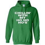 Chillin With My Ho Ho Ho's Funny Christmas - Hoodie