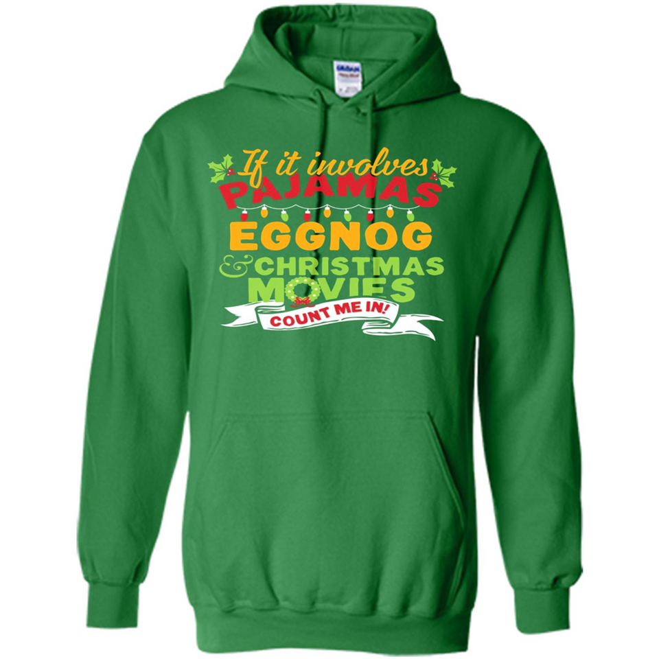 Pajamas, Eggnog and Christmas Movies Count Me In - Hoodie