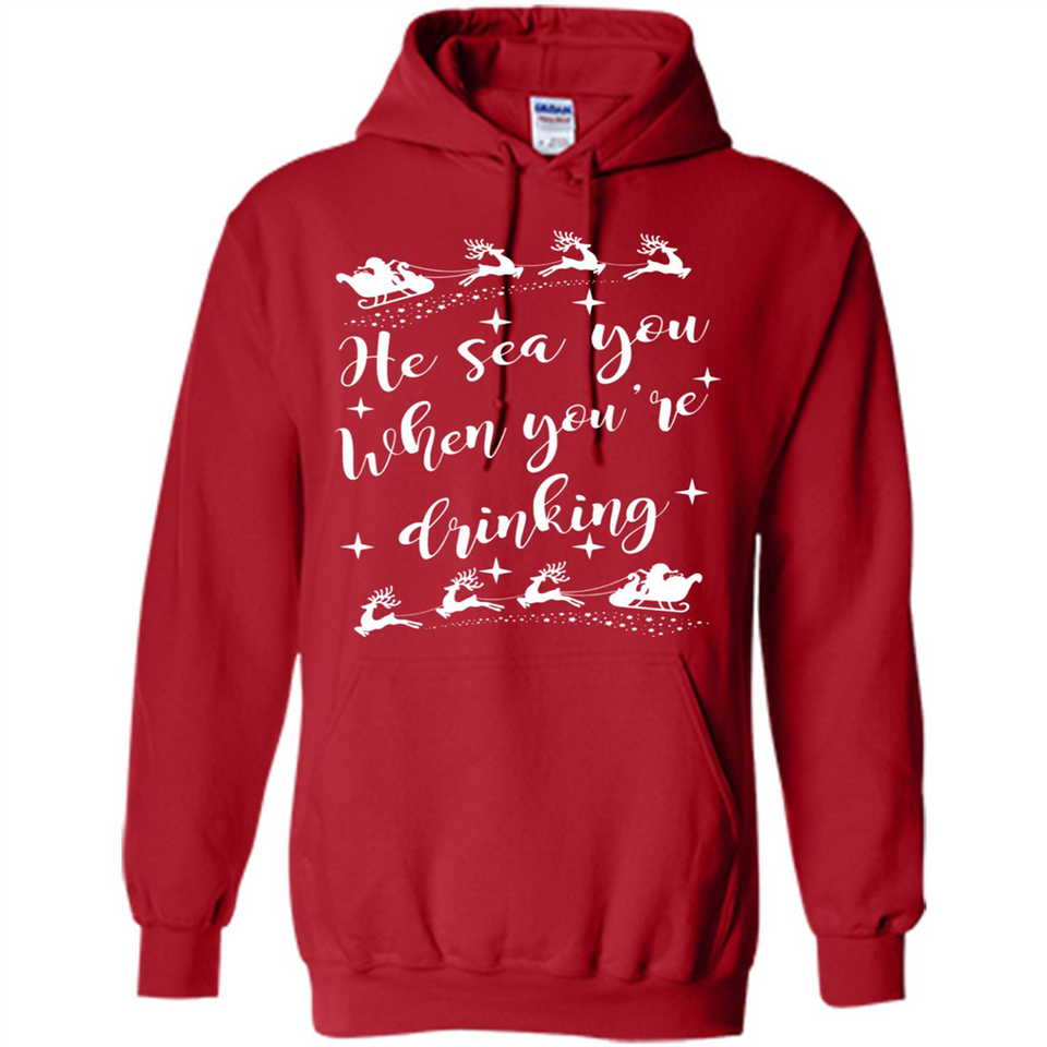 He Sees You When You're Drinking - Hoodie