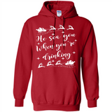 He Sees You When You're Drinking - Hoodie