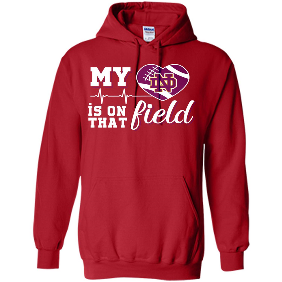 Notre Dame Fighting Irish Football My Heart is on that Field - Hoodie