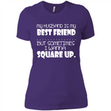 My Husband Is My Best Friend But Sometimes I Wanna Square Up - Ladies' Boyfriend T-Shirt