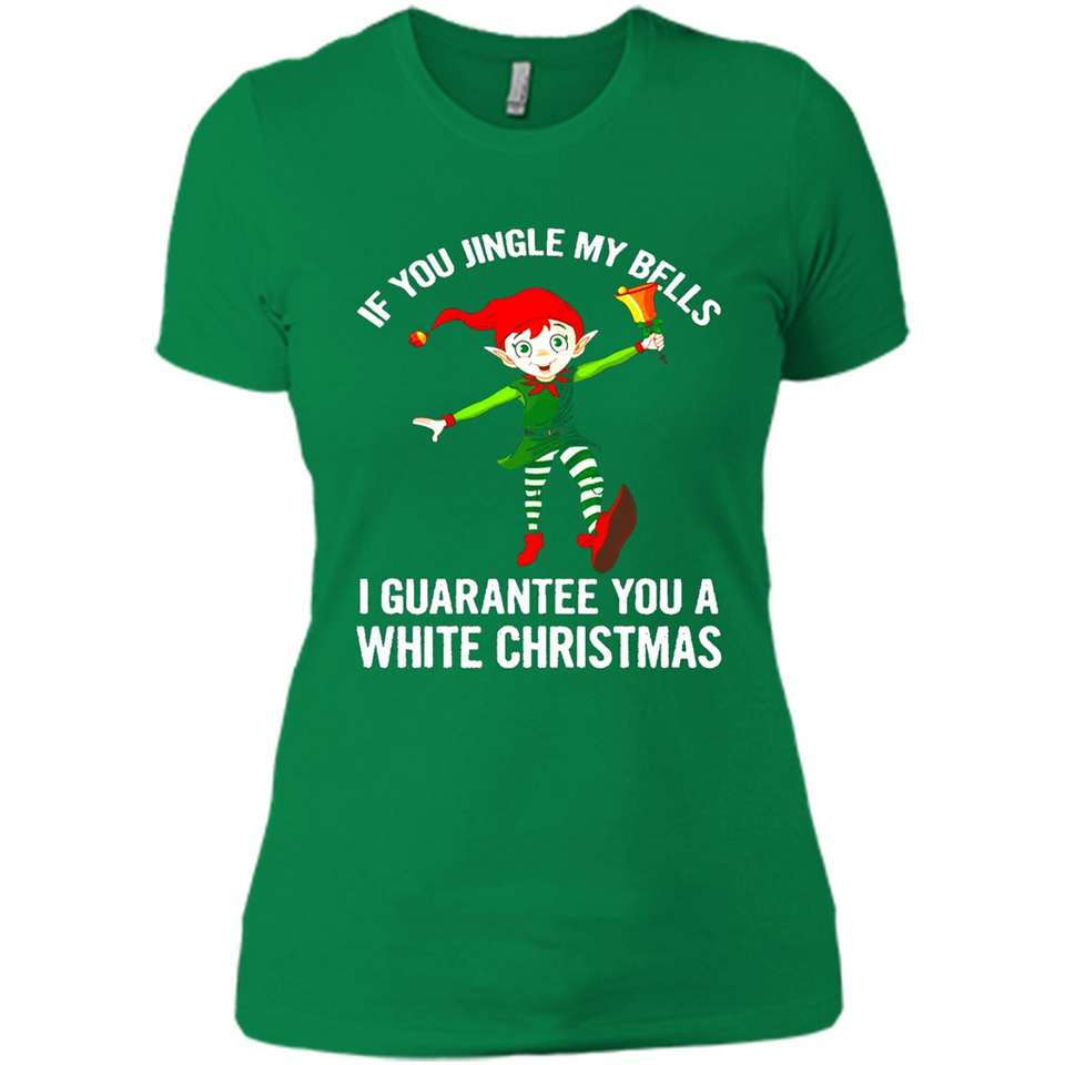Elf If You Jingle My Bells I Guarantee You A White