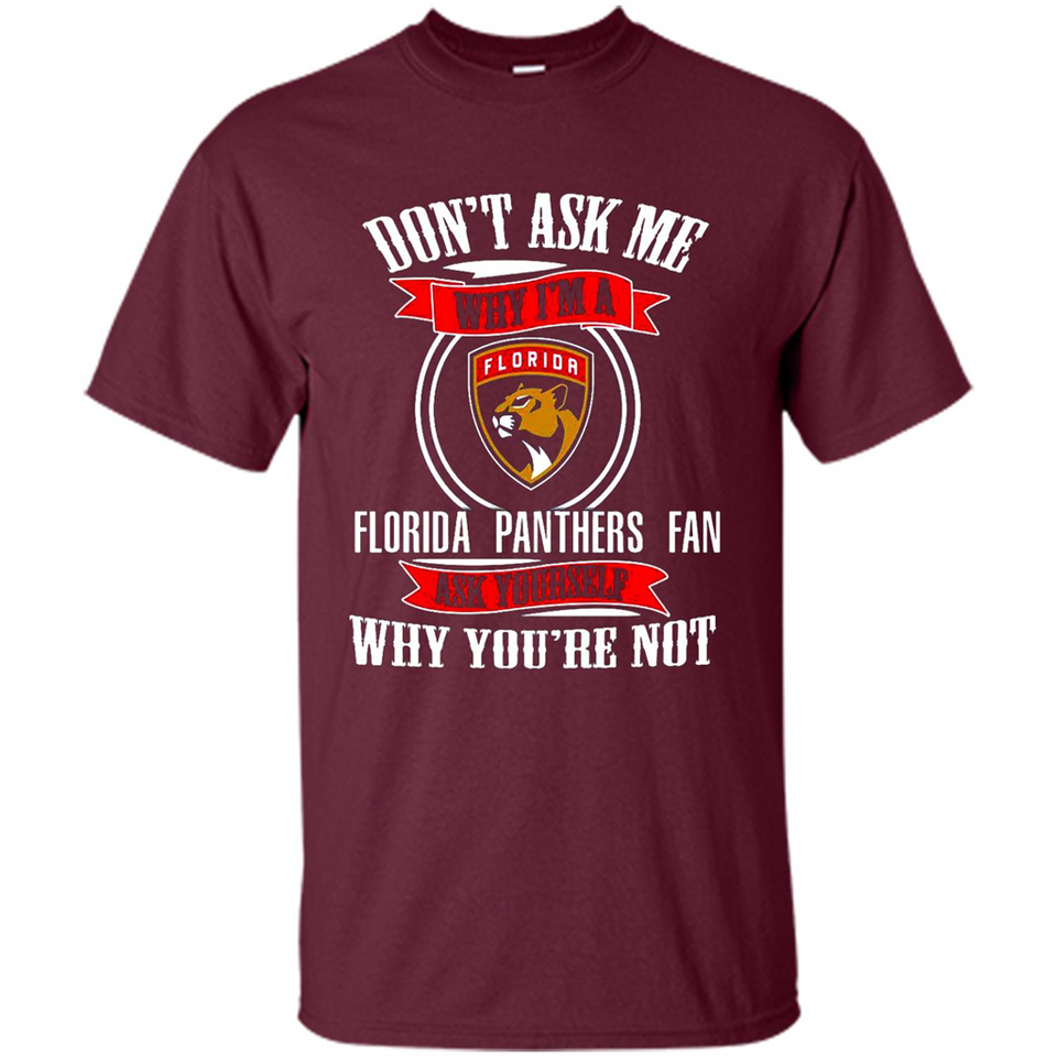 Don't Ask Me Why I'm A Florida Panthers Fan Ask Yourself