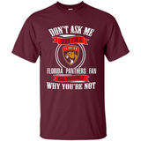 Don't Ask Me Why I'm A Florida Panthers Fan Ask Yourself
